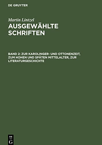 Ausgewählte Schriften, Band 2, Zur Karolinger- und Ottonenzeit, zum hohen und späten Mittelalter, zur Literaturgeschichte