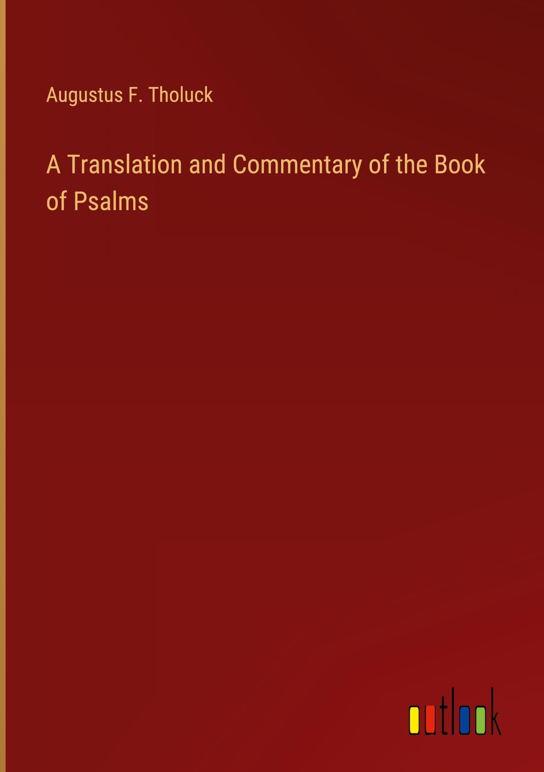 A Translation and Commentary of the Book of Psalms