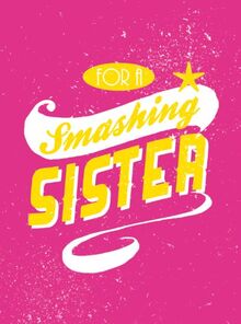 For a Smashing Sister (For a Brilliant)