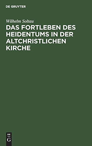 Das Fortleben des Heidentums in der altchristlichen Kirche