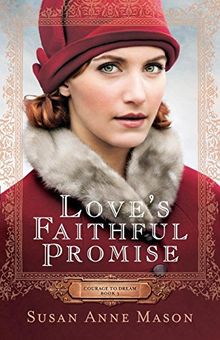 Love’s Faithful Promise (Courage to Dream, Band 3)
