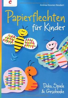 Papierflechten für Kinder: Deko, Spiele & Geschenke