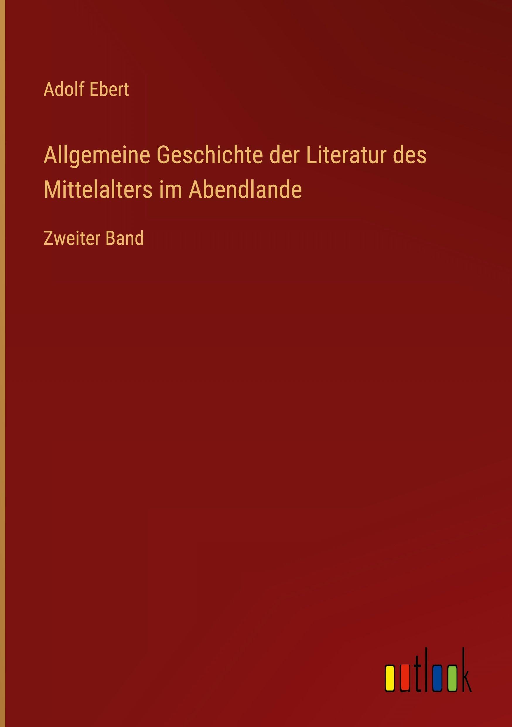 Allgemeine Geschichte der Literatur des Mittelalters im Abendlande: Zweiter Band