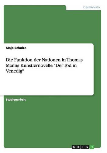 Die Funktion der Nationen in Thomas Manns Künstlernovelle Der Tod in Venedig