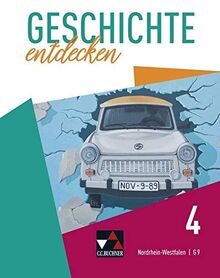 Geschichte entdecken – Nordrhein-Westfalen / Geschichte entdecken NRW 4: Unterrichtswerk für Geschichte, Sekundarstufe I / Die Welt seit 1945 ... für Geschichte, Sekundarstufe I)