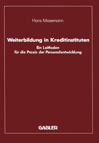 Weiterbildung in Kreditinstituten: Ein Leitfaden für die Praxis der Personalentwicklung