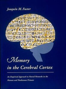 Memory in the Cerebral Cortex: An Empirical Approach to Neural Networks in the Human and Nonhuman Primate