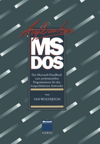 Aufbaukurs MS-DOS: Das Microsoft-Handbuch zum professionellen Programmieren für den fortgeschrittenen Anwender