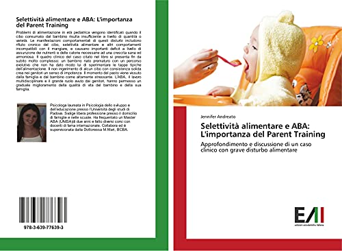 Selettività alimentare e ABA: L'importanza del Parent Training: Approfondimento e discussione di un caso clinico con grave disturbo alimentare
