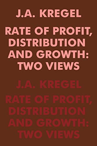 Rate of Profit, Distribution and Growth: Two Views