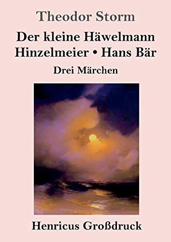 Der kleine Häwelmann / Hinzelmeier / Hans Bär (Großdruck): Drei Märchen