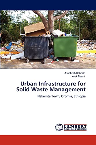 Urban Infrastructure for Solid Waste Management: Nekemte Town, Oromia, Ethiopia