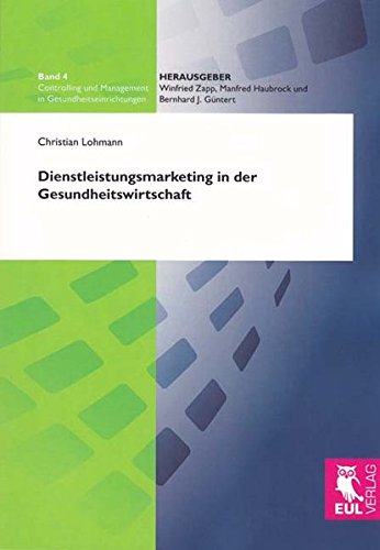 Dienstleistungsmarketing in der Gesundheitswirtschaft (Controlling und Management in Gesundheitseinrichtungen)