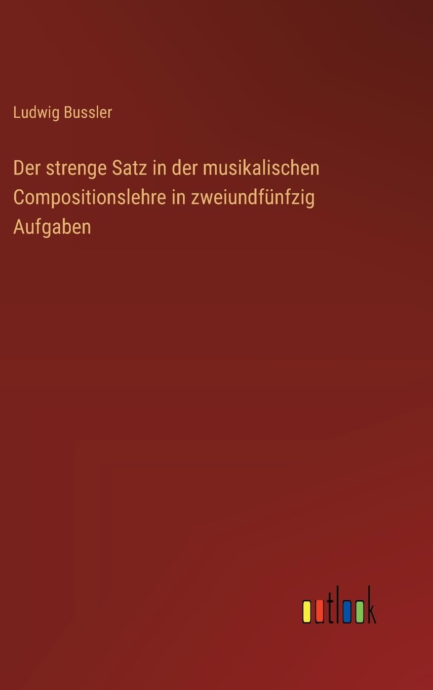 Der strenge Satz in der musikalischen Compositionslehre in zweiundfünfzig Aufgaben
