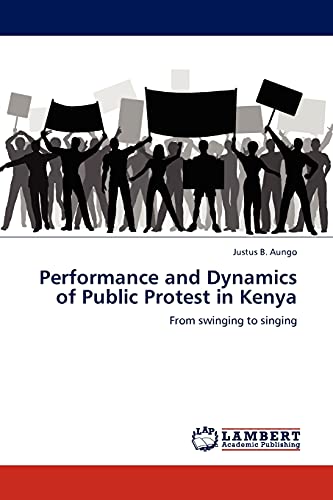Performance and Dynamics of Public Protest in Kenya: From swinging to singing