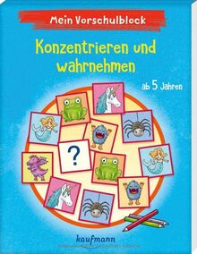 Mein Vorschulblock – Konzentrieren und wahrnehmen: ab 5 Jahren (Vorschule - Vorschulblock ab 5: Ein Übungs- und Rätselblock mit Übungen für Kinder in Kindergarten und Vorschule)