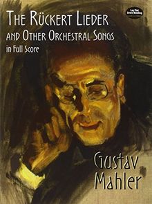 The Ruckert Lieder and Other Orchestral Songs in Full Score (Dover Music Scores)