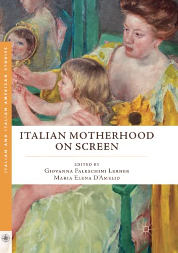 Italian Motherhood on Screen (Italian and Italian American Studies)