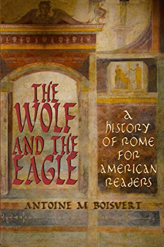 The Wolf and the Eagle: A History of Rome For American Readers