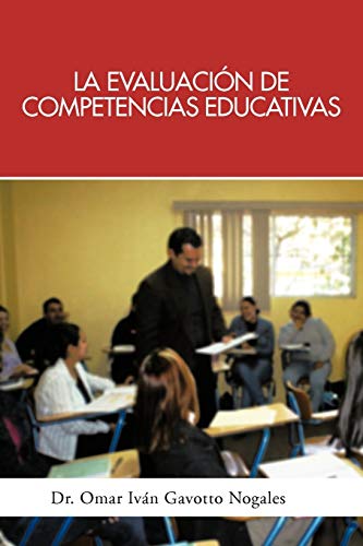 La Evaluación de Competencias Educativas: Una Aplicación de la Teoría Holística de la Docencia para Evaluar Competencias Desarrolladas a Través de ... Competencias Desarrolladas a Traves de Pro