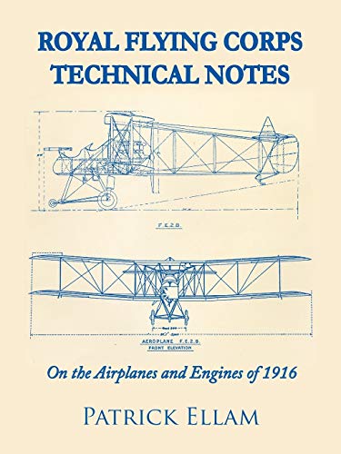Royal Flying Corps Technical Notes: On the Airplanes and Engines of 1916