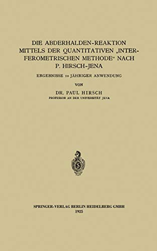 Die Abderhalden-Reaktion Mittels Der Quantitativen Interferometrischen Methode Nach P. Hirsch-Jena: Ergebnisse 10 Jähriger Anwendung