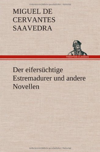 Der eifersüchtige Estremadurer und andere Novellen