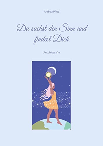 Du suchst den Sinn und findest Dich: Autobiografie