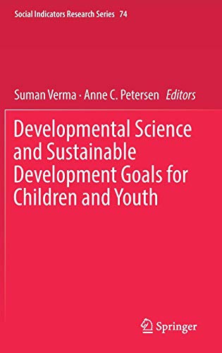 Developmental Science and Sustainable Development Goals for Children and Youth (Social Indicators Research Series, Band 74)
