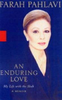 An Enduring Love: My Life with the Shah - A Memoir