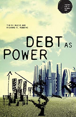 Debt as Power (Theory for a Global Age)