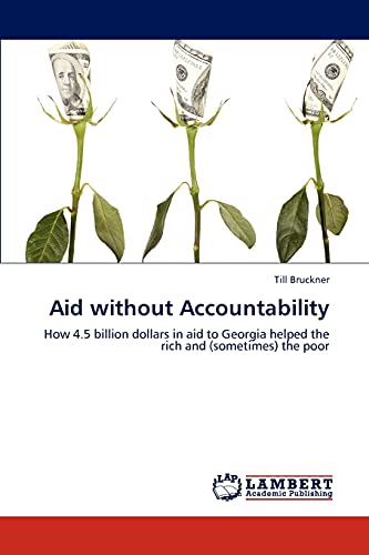 Aid without Accountability: How 4.5 billion dollars in aid to Georgia helped the rich and (sometimes) the poor