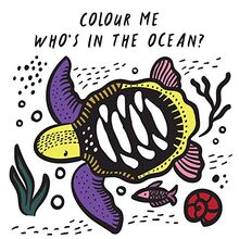 Sajnani, S: Colour Me: Who's in the Ocean?: Baby's First Bath Book (Wee Gallery Bath Books)