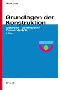 Grundlagen der Konstruktion: Elektronik - Elektrotechnik - Feinwerktechnik