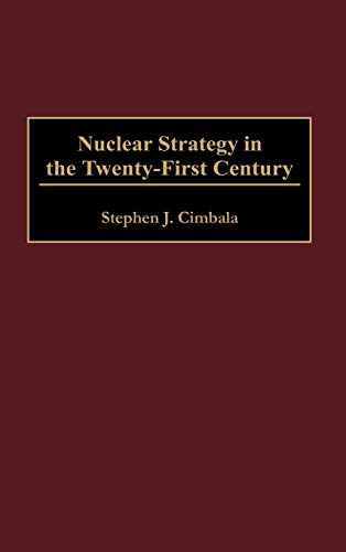 Nuclear Strategy in the Twenty-First Century (Praeger Security International)