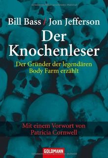 Der Knochenleser: Der Gründer der legendären Body Farm erzählt - Mit einem Vorwort von Patricia Cornwell