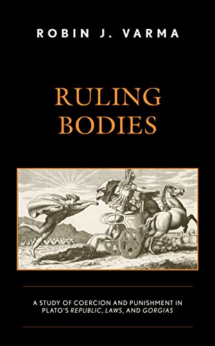 Ruling Bodies: A Study of Coercion and Punishment in Plato's Republic, Laws, and Gorgias
