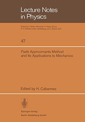 Pade Approximants Method and Its Applications to Mechanics (Lecture Notes in Physics) (Lecture Notes in Physics, 47, Band 47)