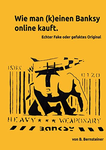 Wie man (k)einen Banksy online kauft - Ratgeber zur Beurteilung von frei gehandelten Banksy Objekten: Echter Fake oder gefaktes Original
