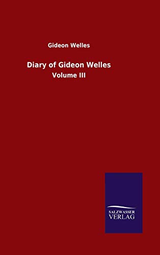 Diary of Gideon Welles: Volume III