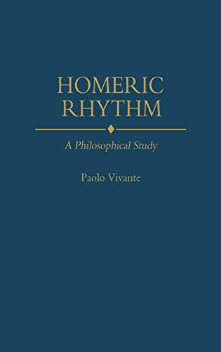 Homeric Rhythm: A Philosophical Study (Contributions to the Study of World Literature)
