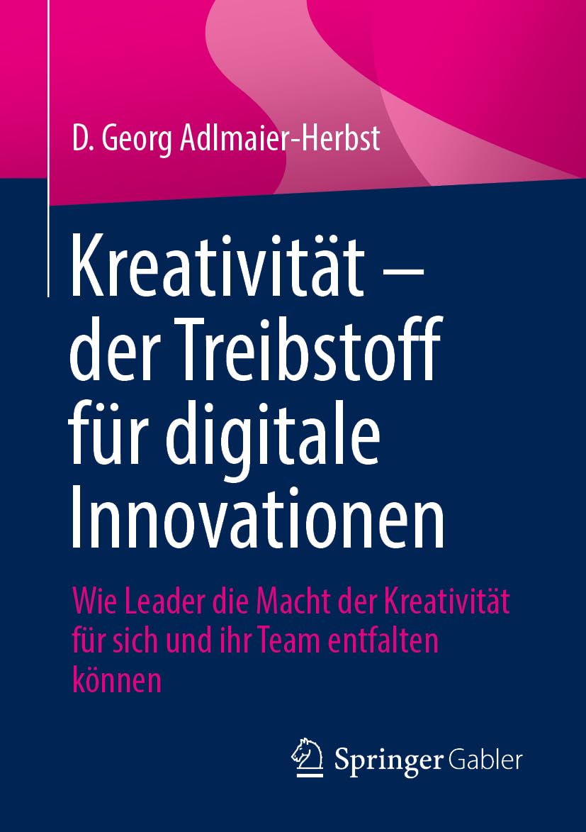 Kreativität – der Treibstoff für digitale Innovationen: Wie Leader die Macht der Kreativität für sich und ihr Team entfalten können