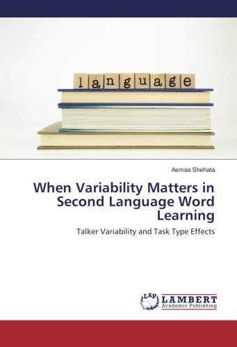 When Variability Matters in Second Language Word Learning: Talker Variability and Task Type Effects