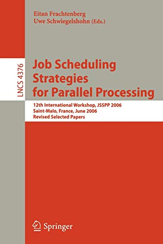 Job Scheduling Strategies for Parallel Processing: 12th International Workshop, JSSPP 2006 Saint-Malo, France, June 26, 2006 Revised Selected Papers ... Notes in Computer Science, 4376, Band 4376)