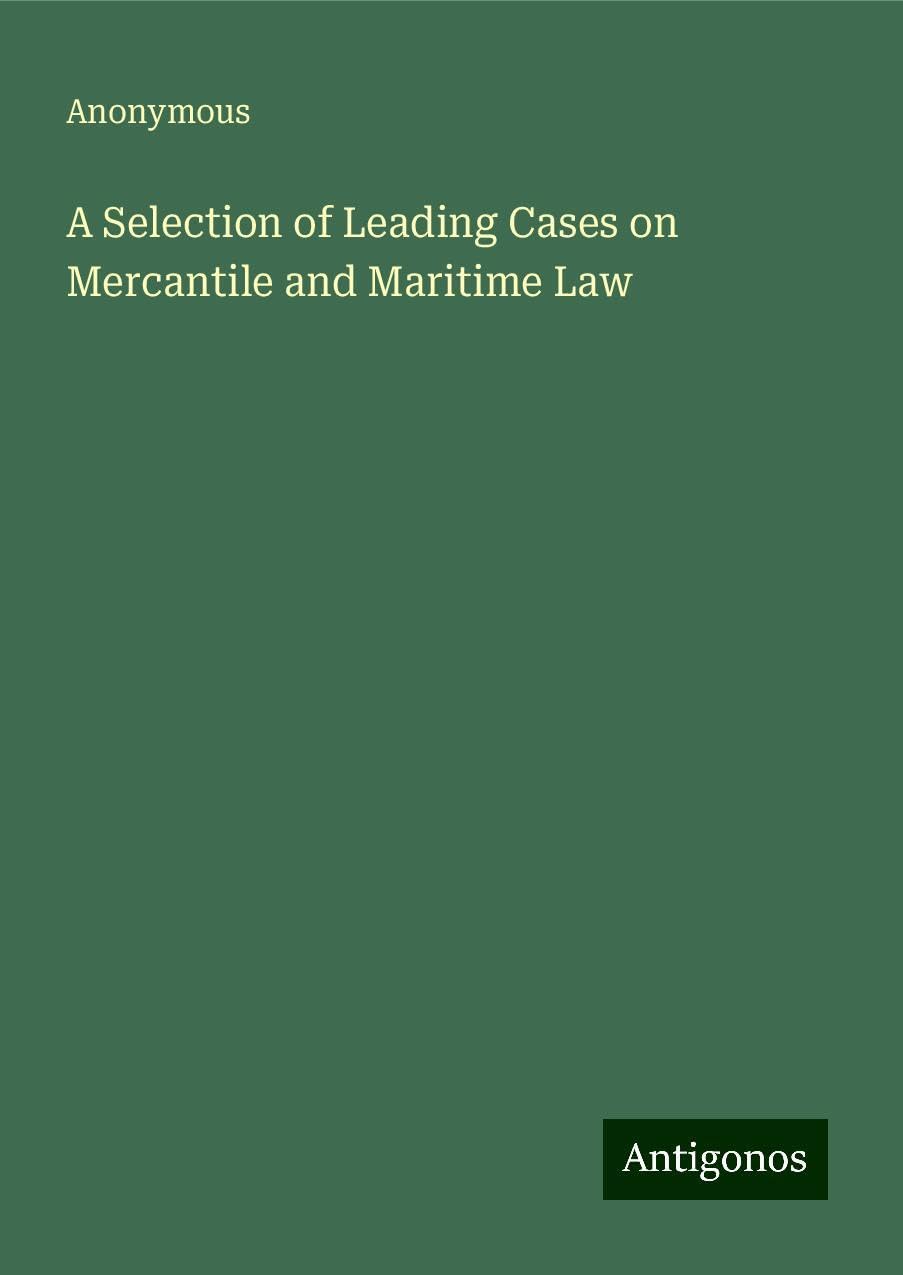 A Selection of Leading Cases on Mercantile and Maritime Law