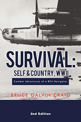 Survival: Self & Country, Wwii: Combat Adventures Of A B24 Navigator