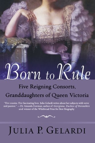 Born to Rule: Five Reigning Consorts, Granddaughters of Queen Victoria