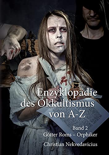 Enzyklopädie des Okkultismus von A-Z Band 2: Astrologie, Hexen und Teufelsglaube, Magie, Mythologie, Parapsychologie, Religiöse Phänomene, Tiefenpsychologie, Träume, Unterbewusstsein