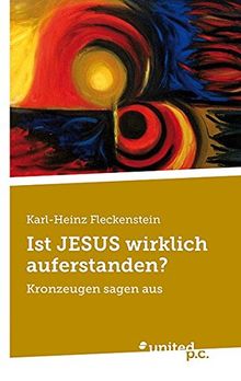 Ist Jesus Wirklich Auferstanden?: Kronzeugen Sagen Aus