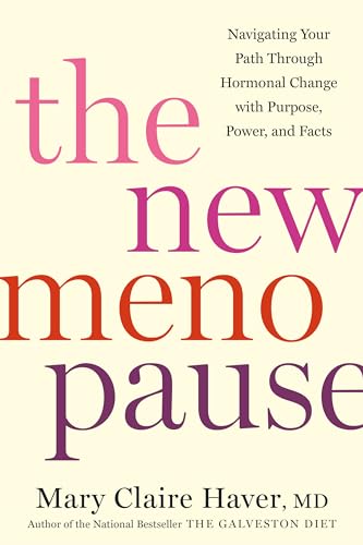 Haver Md, Mary Claire The New Menopause, Navigating Your Path Through Hormonal Change With Purpose, Power, And Facts